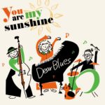 Dear Blues "Your My Sunshine" 発売します!